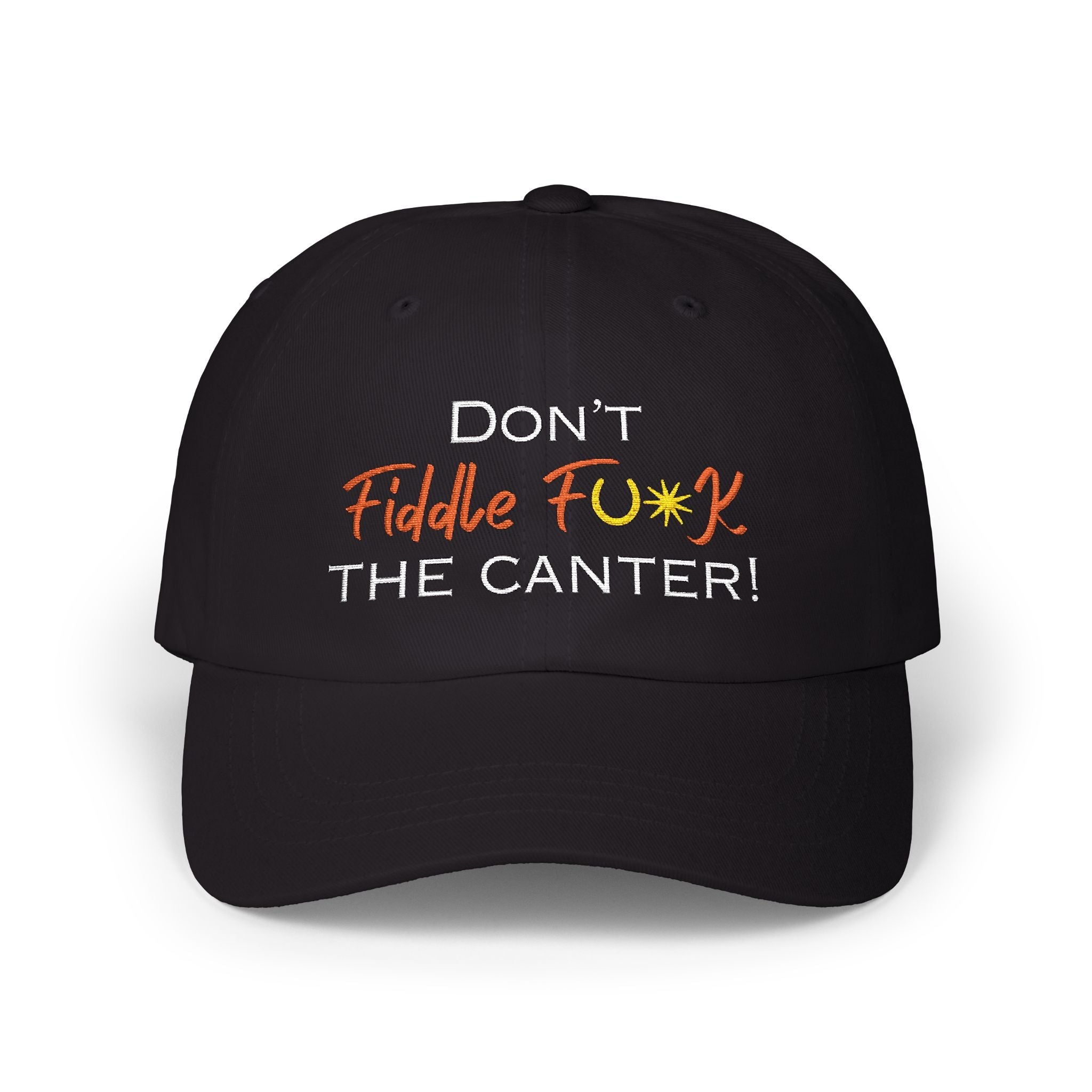  a baseball cap in black with the saying don't fiddle f**k the canter embroidered on the front