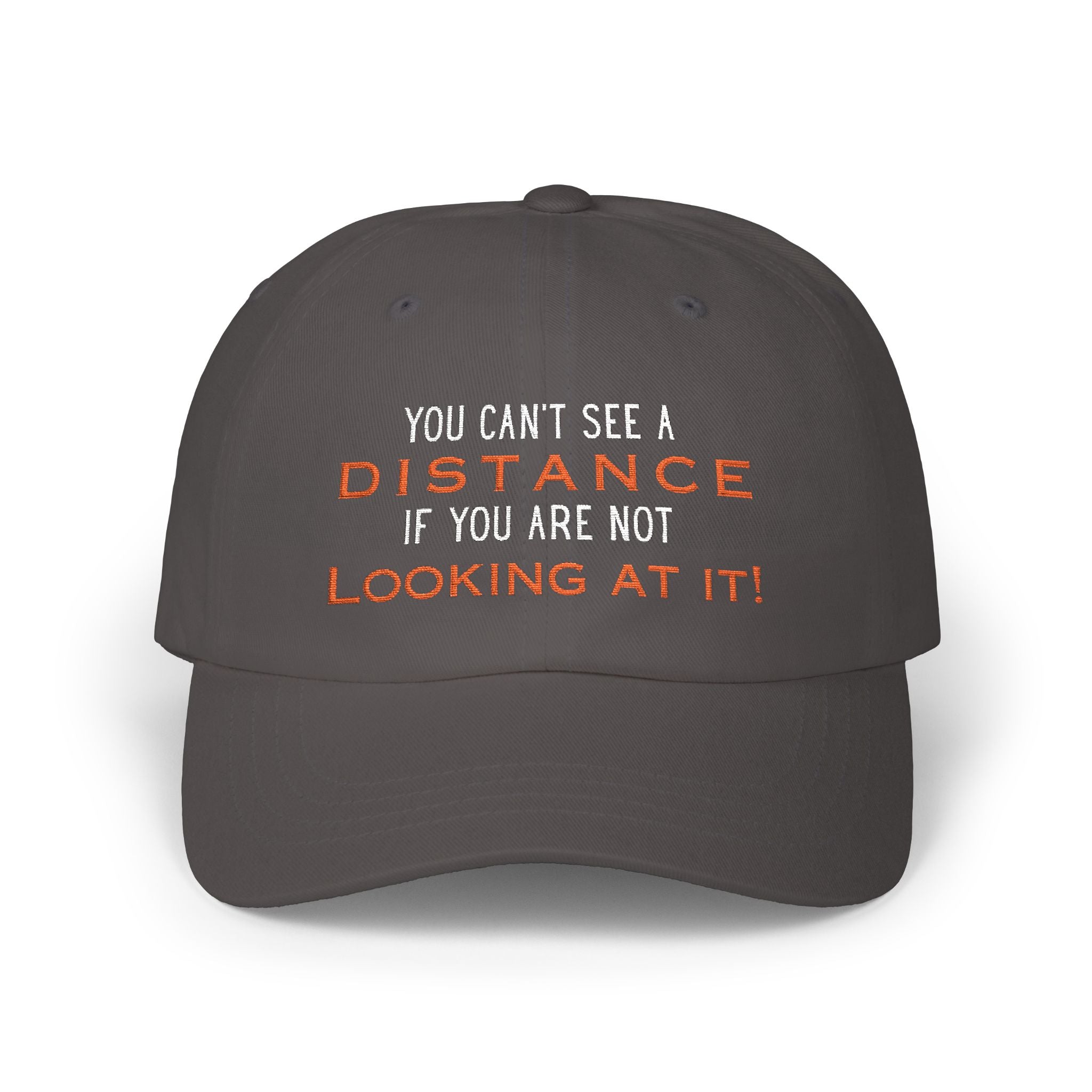 You Cant See A Distance If You Are Not Looking At It Hat Spruce One size