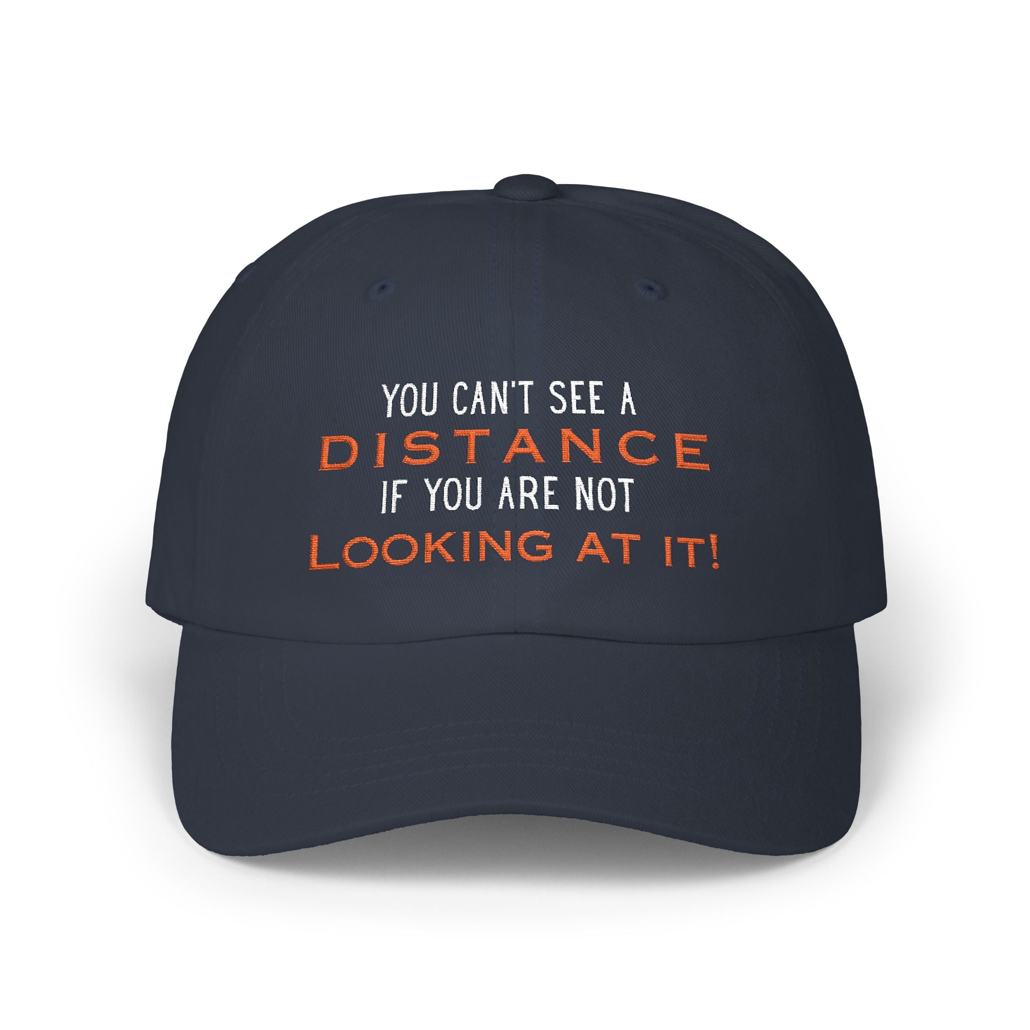 You Cant See A Distance If You Are Not Looking At It Hat Dark Grey One size